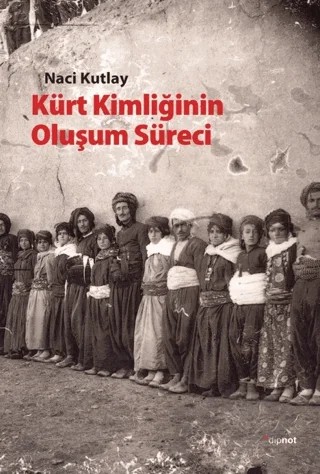 Kürt Kimliğinin Oluşum Süreci – Naci Kutlay – Dipnot Yayınları kitap kapağı