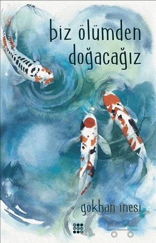 Biz Ölümden Doğacağız – Gökhan İnesi – Dokuz Yayınları kitap kapağı