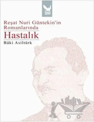 Reşat Nuri Güntekin’in Romanlarında Hastalık – Baki Asiltürk – İkaros Yayınları kitap kapağı
