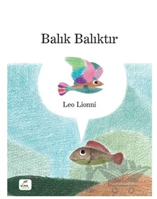 Balık Balıktır – Leo Lionni – Elma Çocuk kitap kapağı