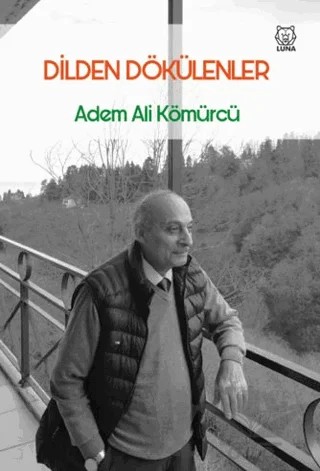 Dilden Dökülenler – Adem Ali Kömürcü – Luna Yayınları kitap kapağı