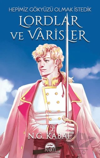 Lordlar ve Varisler - Hepimiz Gökyüzü Olmak İstedik (Beyaz Şömiz) – N. G. Kabal – Martı Yayınları kitap kapağı