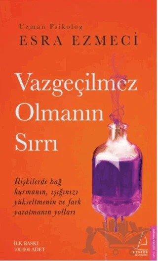 Vazgeçilmez Olmanın Sırrı – Esra Ezmeci – Destek Yayınları kitap kapağı
