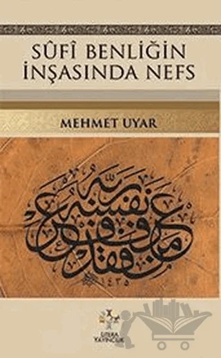 Sufi Benliğin İnşasında Nefs – Mehmet Uyar – Litera Yayıncılık kitap kapağı