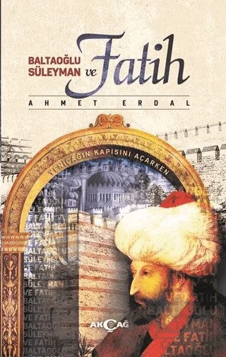 Baltaoğlu Süleyman ve Fatih – Ahmet Erdal – Akçağ Yayınları kitap kapağı