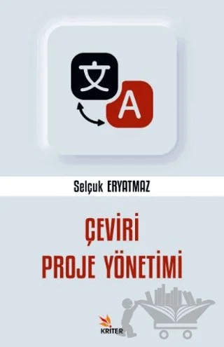 Çeviri Proje Yönetimi – Selçuk Eryatmaz – Kriter Yayınları kitap kapağı