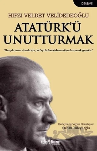 Atatürk’ü Unutturmak – Hıfzı Veldet Velidedeoğlu – Telgrafhane Yayınları kitap kapağı