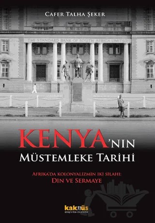 Kenya’nın Müstemleke Tarihi – Cafer Talha Şeker – Kaknüs Yayınları kitap kapağı