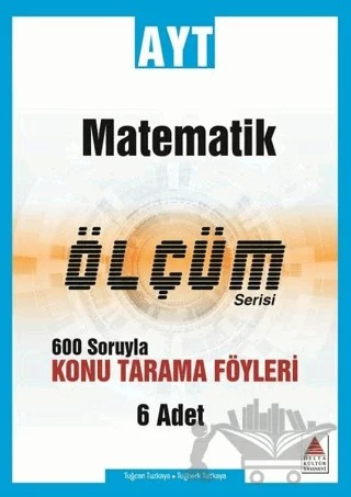AYT Matematik Ölçüm Serisi 600 Soruyla Konu Tarama Föyleri – Tuğberk Tuzkaya, Tuğcan Tuzkaya – Delta Kültür Yayınevi kitap kapağı