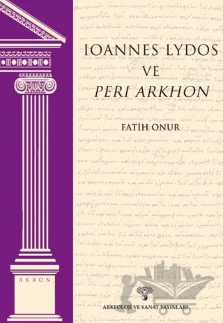 Ioannes Lydos ve Peri Arkhon – Fatih Onur – Arkeoloji ve Sanat Yayınları kitap kapağı