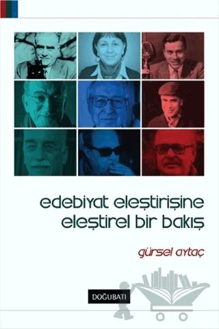 Edebiyat Eleştirisine Eleştirel Bir Bakış – Gürsel Aytaç – Doğu Batı Yayınları kitap kapağı