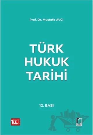 Türk Hukuk Tarihi – Mustafa Avcı – Adalet Yayınevi kitap kapağı