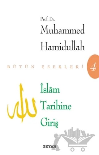 İslam Tarihine Giriş Bütün Eserleri – Muhammed Hamıdullah – Beyan Yayınları kitap kapağı