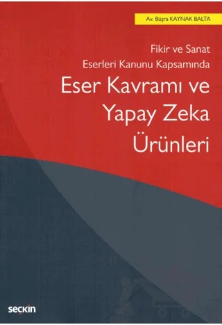 Eser Kavramı ve Yapay Zeka Ürünleri – Büşra Kaynak Balta – Seçkin Yayıncılık kitap kapağı