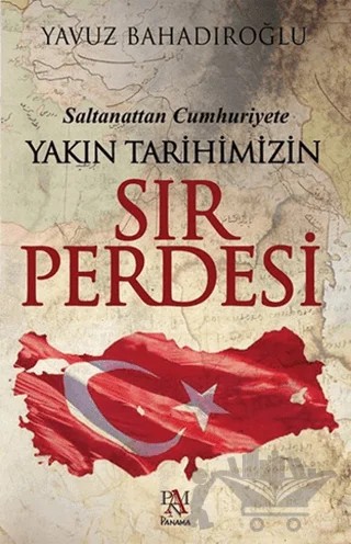 Saltanattan Cumhuriyet Yakın Tarihimizin Sır Perdesi – Yavuz Bahadıroğlu – Panama Yayıncılık kitap kapağı