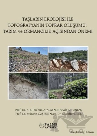 Taşların Ekolojisi İle Topografyanın Toprak Oluşumu Tarım ve Ormancılık Açısından Önemi – İbrahim Atalay, Sevda Altunbaş, Mücahit Coşkun, Muzaffer Siler – Palme Yayıncılık kitap kapağı