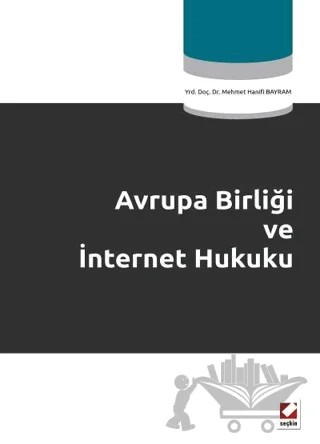Avrupa Birliği ve İnternet Hukuku – Mehmet Hanifi Bayram – Seçkin Yayıncılık kitap kapağı