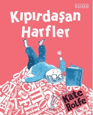 Kıpırdaşan Harfler – Kate Rolfe – Ketebe Çocuk kitap kapağı