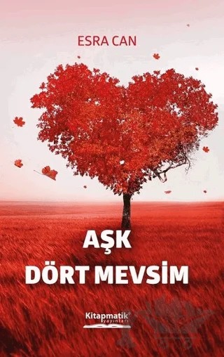 Aşk Dört Mevsim – Esra Can – Kitapmatik Yayınları kitap kapağı