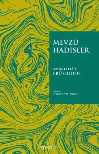Mevzu Hadisler – Abdulfettâh Ebû Gudde – Takdim kitap kapağı