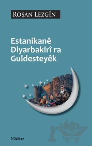 Estanikanê Diyarbakirî ra Guldesteyêk – Roşan Lezgîn – Nubihar Yayınları kitap kapağı