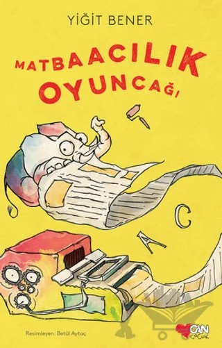 Matbaacılık Oyuncağı – Yiğit Bener – Can Çocuk Yayınları kitap kapağı