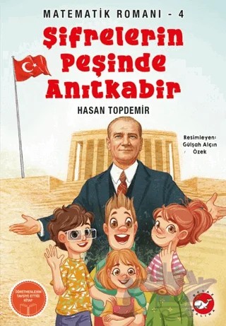 Şifrelerin Peşinde Anıtkabir - Matematik Romanı 4 – Hasan Topdemir – Beyaz Balina Yayınları kitap kapağı