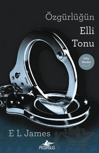 Özgürlüğün Elli Tonu – E. L. James – Pegasus Yayınları kitap kapağı