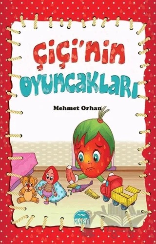 Çiçi’nin Oyuncakları – Mehmet Orhan – Martı Çocuk Yayınları kitap kapağı
