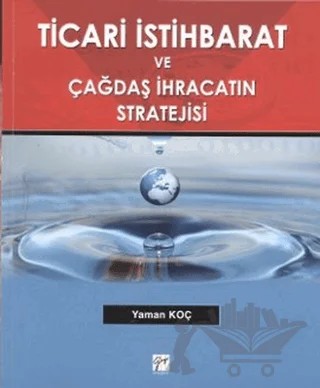 Ticari İstihbarat ve Çağdaş İhracatın Stratejisi – Yaman Koç – Gazi Kitabevi kitap kapağı