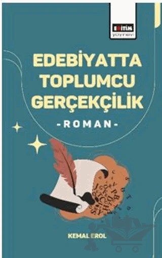 Edebiyatta Toplumcu Gerçekçilik -Roman- – Kemal Erol – Eğitim Yayınevi - Bilimsel Eserler kitap kapağı