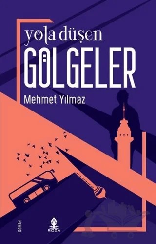 Yola Düşen Gölgeler – Mehmet Yılmaz – Roza Yayınevi kitap kapağı