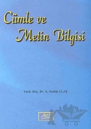 Cümle ve Metin Bilgisi – A. Halim Ulaş – Aktif Yayınevi kitap kapağı