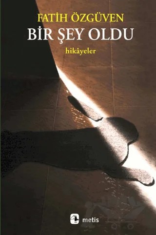 Bir Şey Oldu – Fatih Özgüven – Metis Yayınları kitap kapağı