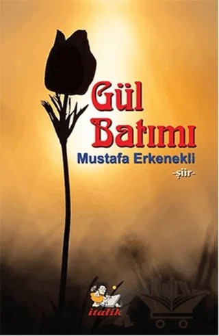Gül Batımı – Mustafa Erkenekli – İtalik Yayınevi kitap kapağı