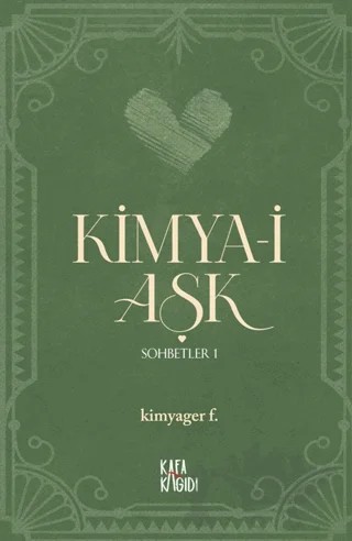 Kimya-i Aşk - Sohbetler 1 – kimyager f. – Kafa Kağıdı kitap kapağı