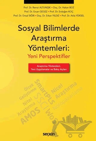 Sosyal Bilimlerde Araştırma Yöntemleri: Yeni Perpektifler – Remzi Altunışık, A. Ercan Gegez, Erdoğan Koç, Ünsal Sığrı, Atila Yüksel, Hakan Boz, Erkan Yıldız – Seçkin Yayıncılık kitap kapağı
