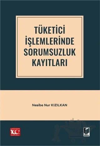 Tüketici İşlemlerinde Sorumsuzluk Kayıtları – Nesibe Nur Kızılkan – Adalet Yayınevi kitap kapağı