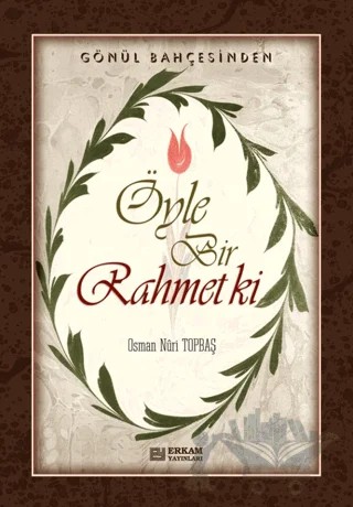 Öyle Bir Rahmet Ki – Osman Nuri Topbaş – Erkam Yayınları kitap kapağı