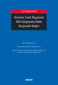 Korunan Tanık Beyanının Adil Yargılanma Hakkı Karşısında Değeri – Tolgahan Şafak – Seçkin Yayıncılık kitap kapağı