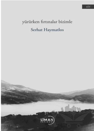 Yürürken Fırtınalar Bizimle – Serhat Haymatlos – Liman Yayınevi kitap kapağı