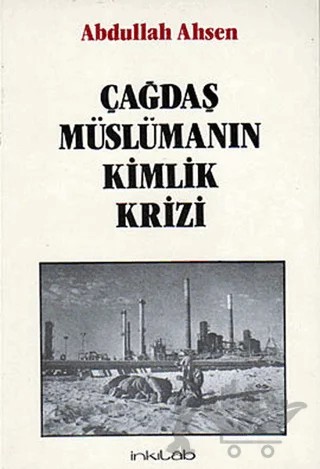Çağdaş Müslümanın Kimlik Krizi – Abdullah Ahsen – İnkılab Yayınları kitap kapağı