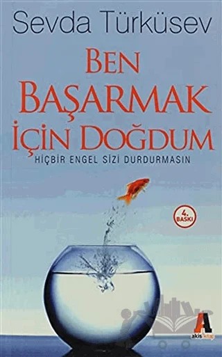Ben Başarmak İçin Doğdum – Sevda Türküsev – Akis Kitap kitap kapağı