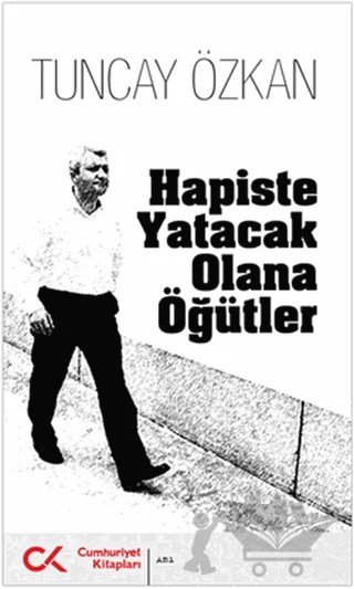 Hapiste Yatacak Olana Öğütler – Tuncay Özkan – Cumhuriyet Kitapları kitap kapağı