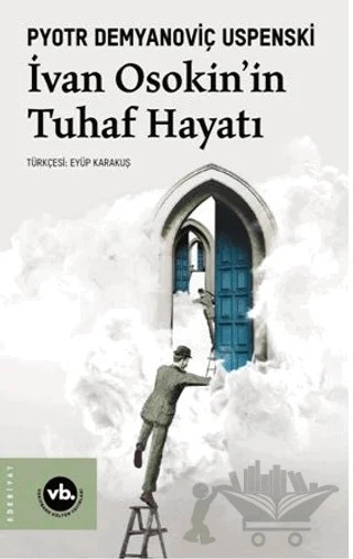 İvan Osakin’in Tuhaf Hayatı – Pyotr Demyanoviç Uspenski – Vakıfbank Kültür Yayınları kitap kapağı