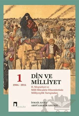 Din ve Milliyet – İsmail Kara, Abdülkerim Asılsoy – Dergah Yayınları kitap kapağı