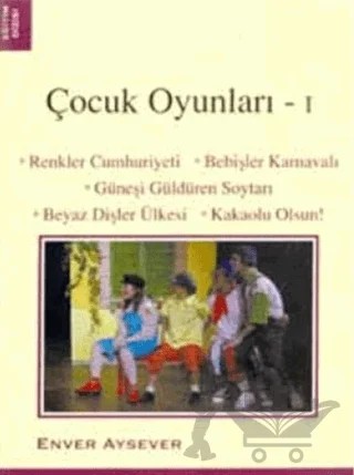 Çocuk Oyunları - 1 Renkler Cumhuriyeti / Bebişler Karnavalı / Güneşi Güldüren Soytarı / Beyaz Dişler Ülkesi / Kakaolu Olsun! – Enver Aysever – Epsilon Yayınevi kitap kapağı