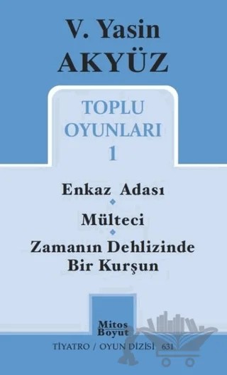 Toplu Oyunları 1 / Enkaz Adası - Mülteci - Zamanın Dehlizinde Bir Kurşun – V. Yasin Akyüz – Mitos Boyut Yayınları kitap kapağı
