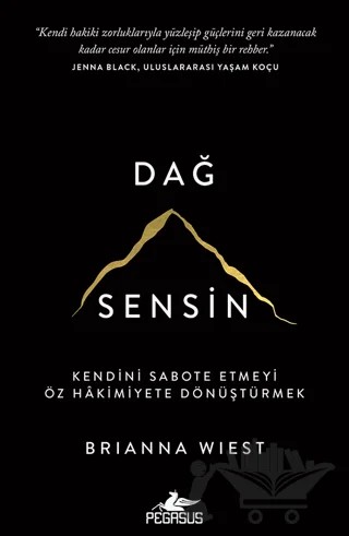 Dağ Sensin - Kendini Sabote Etmeyi Öz Hâkimiyete Dönüştürmek – Brianna Wiest – Pegasus Yayınları kitap kapağı