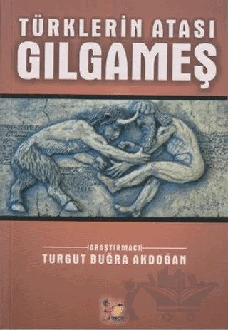 Türklerin Atası Gılgameş – Turgut Buğra Akdoğan – Altın Post Yayıncılık kitap kapağı